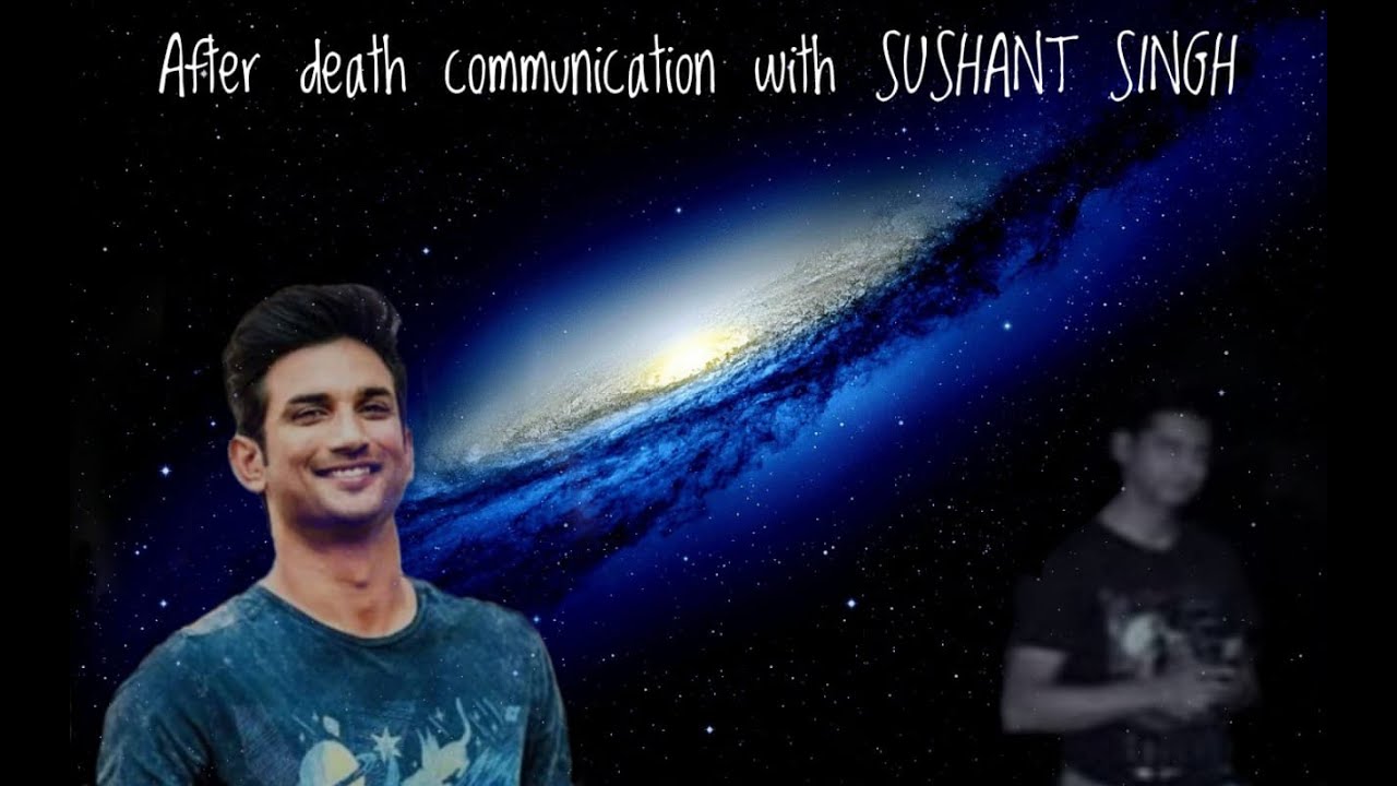 After Death Communication with Sushant Singh