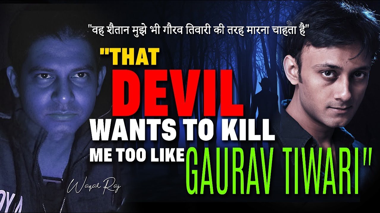That Devil Wants to Kill Me Too Like Gaurav Tiwari